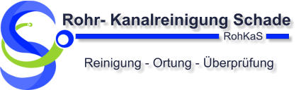 RohKaS Reinigung - Ortung -  berpr fung Rohr- Kanalreinigung Schade